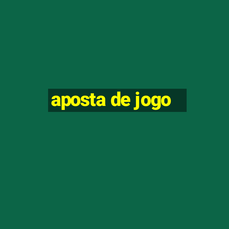 aposta de jogo