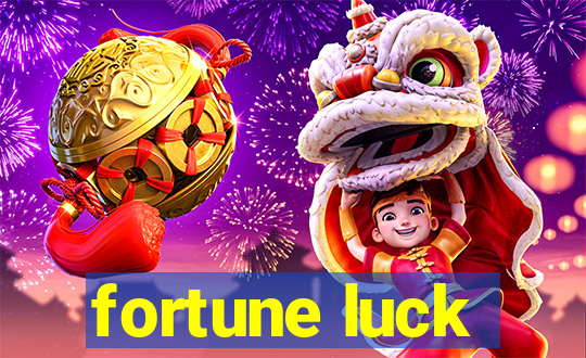 fortune luck