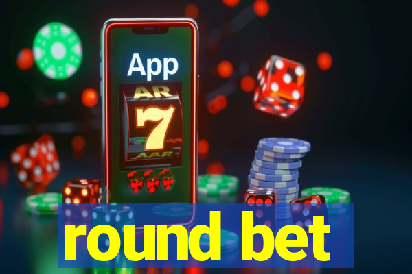 round bet