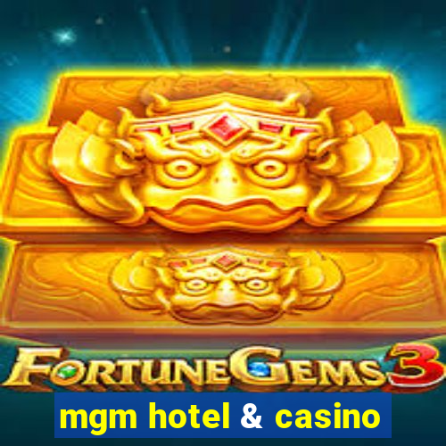 mgm hotel & casino