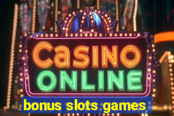 bonus slots games