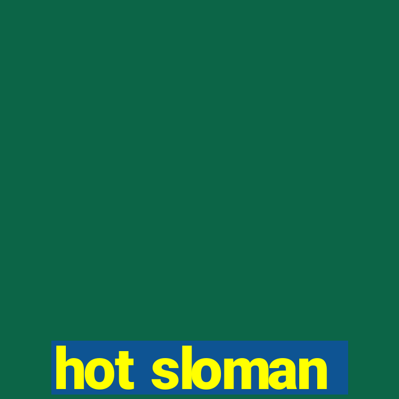 hot sloman