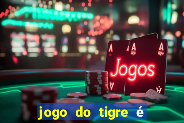 jogo do tigre é legalizado no brasil