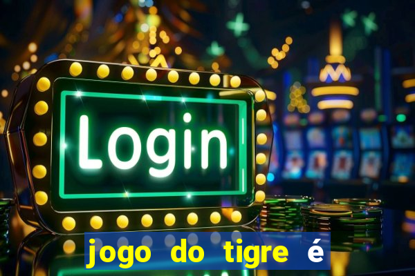 jogo do tigre é legalizado no brasil