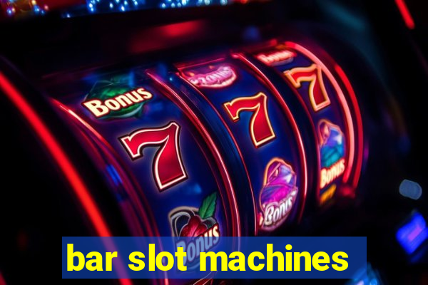 bar slot machines