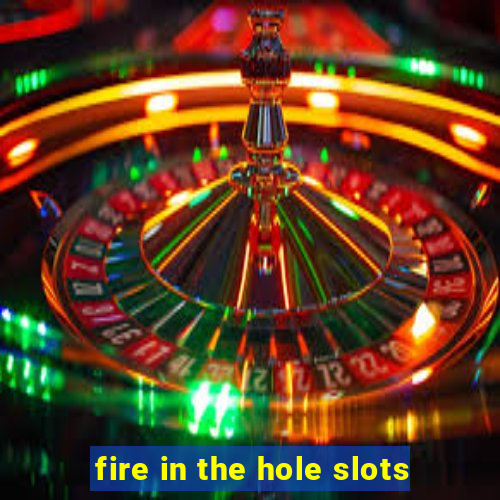 fire in the hole slots