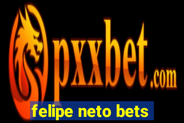 felipe neto bets