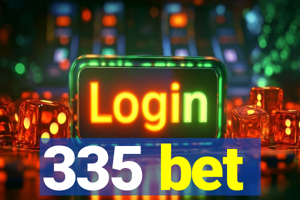 335 bet