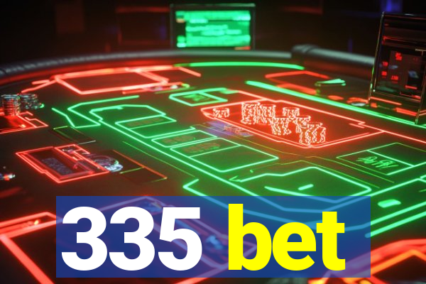 335 bet