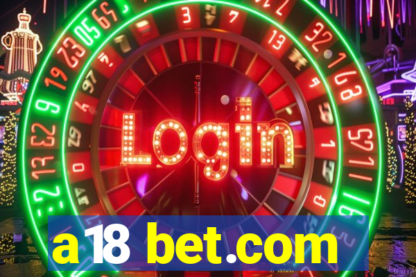 a18 bet.com