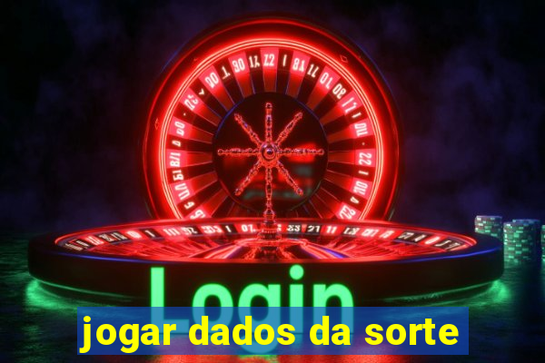 jogar dados da sorte