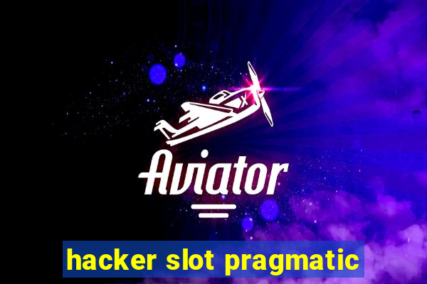 hacker slot pragmatic