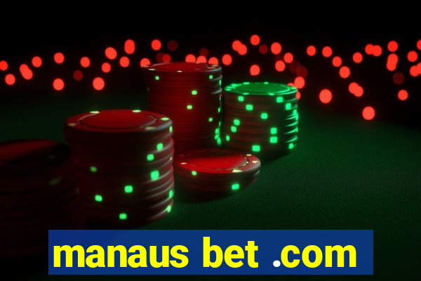 manaus bet .com