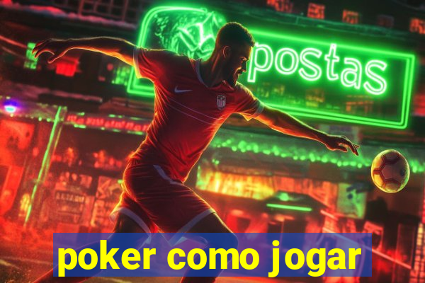 poker como jogar