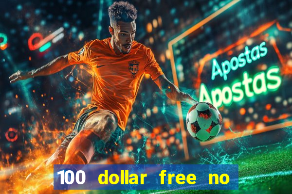 100 dollar free no deposit casino