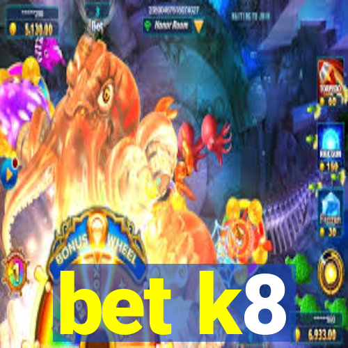 bet k8