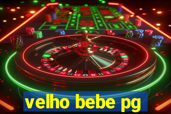 velho bebe pg