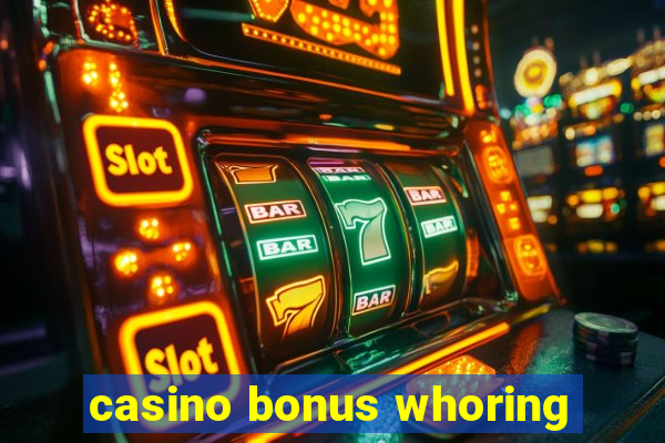 casino bonus whoring