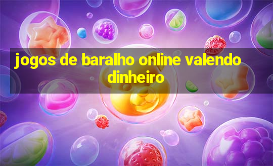 jogos de baralho online valendo dinheiro