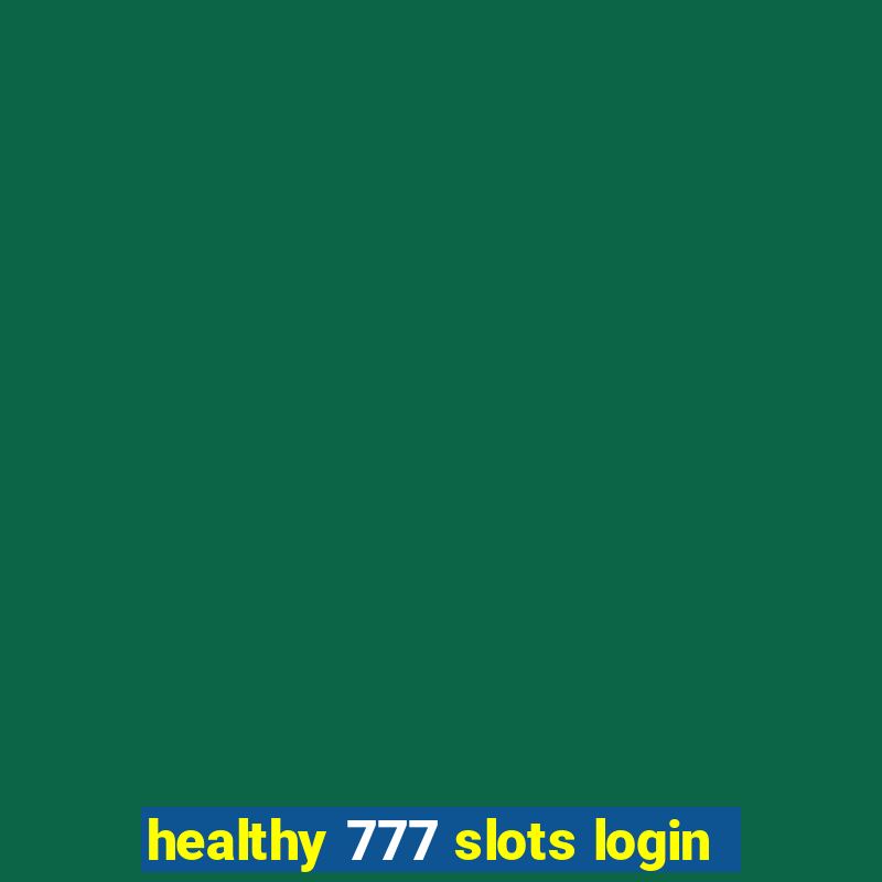 healthy 777 slots login