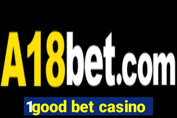 1good bet casino