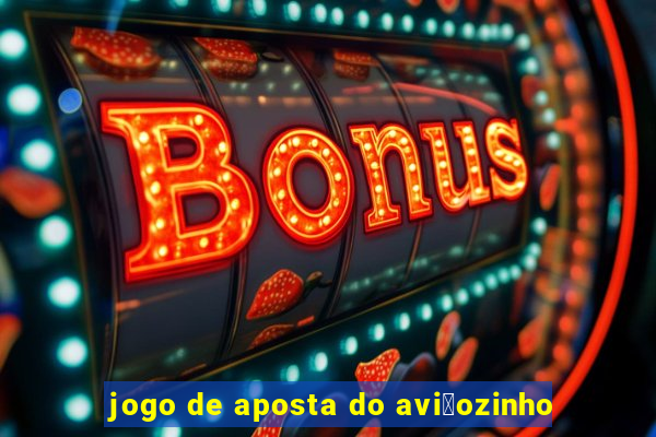 jogo de aposta do avi茫ozinho