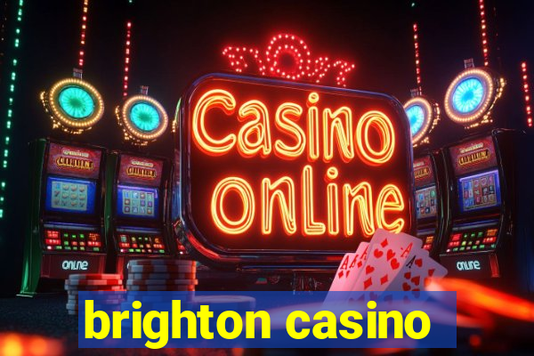 brighton casino