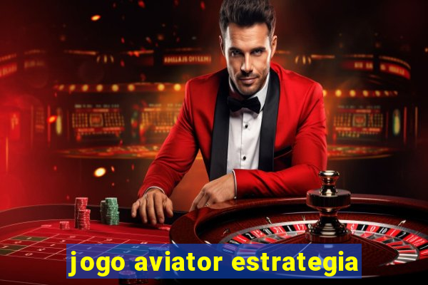 jogo aviator estrategia