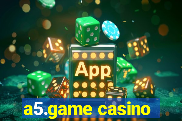 a5.game casino