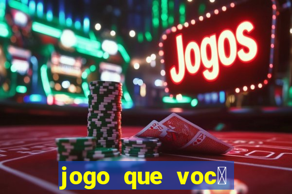 jogo que voc锚 ganha dinheiro