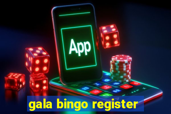 gala bingo register