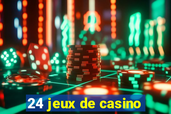 24 jeux de casino