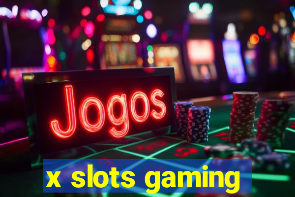 x slots gaming