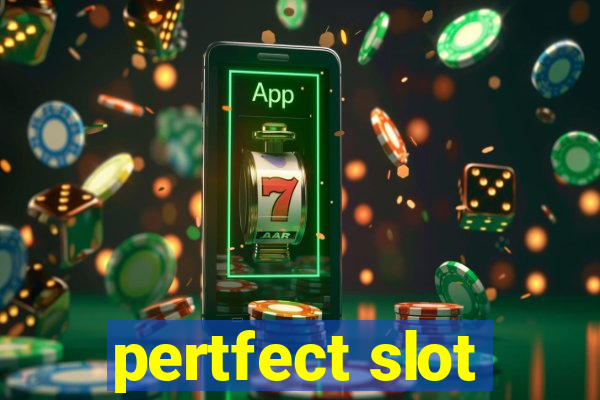 pertfect slot