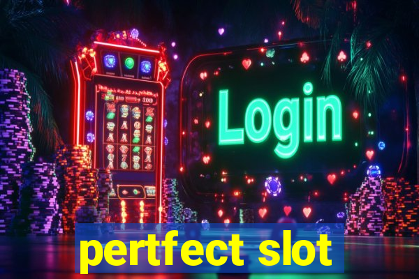 pertfect slot