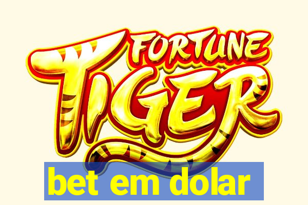 bet em dolar