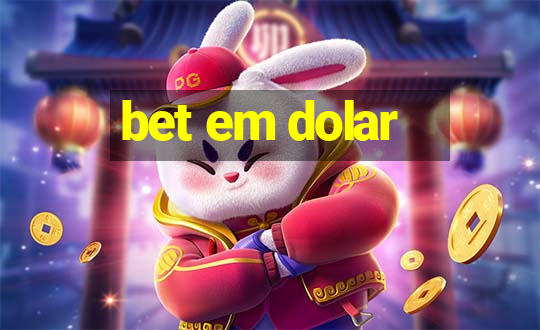 bet em dolar