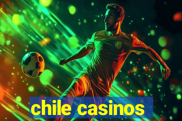 chile casinos