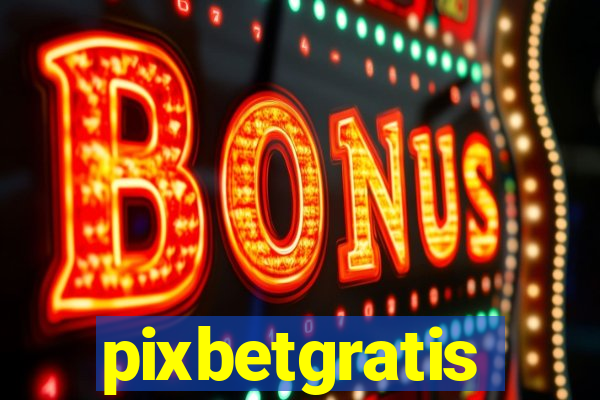 pixbetgratis