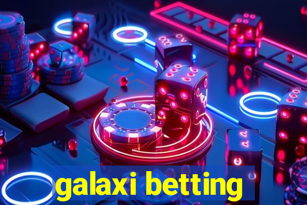 galaxi betting