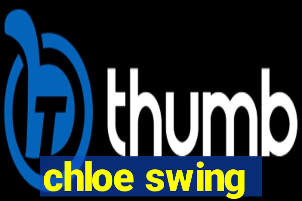 chloe swing