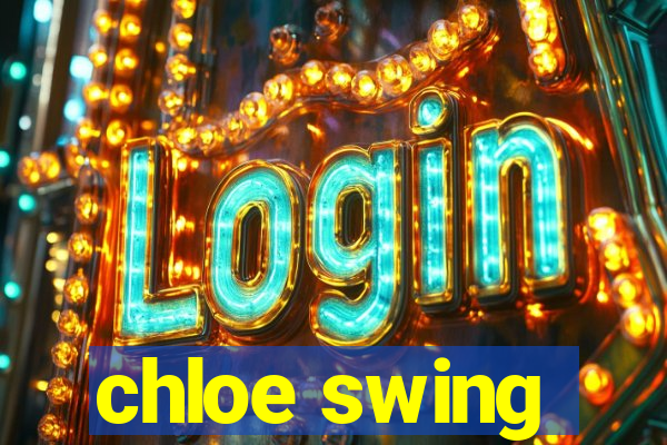 chloe swing