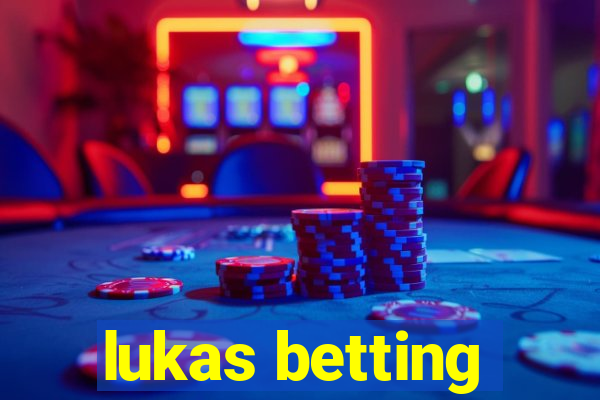 lukas betting