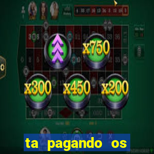 ta pagando os melhores slots