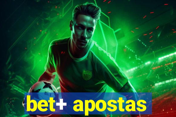 bet+ apostas