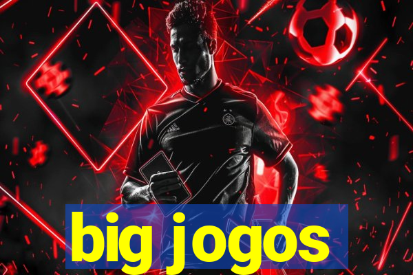 big jogos