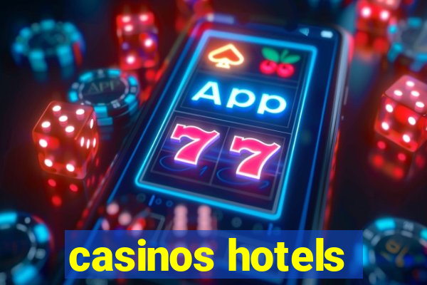 casinos hotels