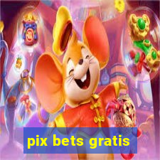 pix bets gratis