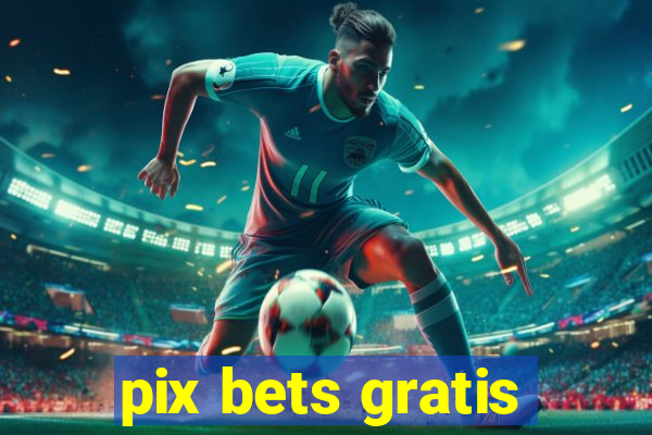 pix bets gratis