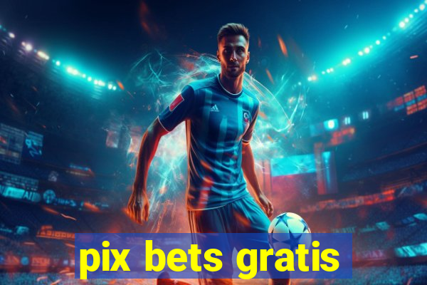 pix bets gratis